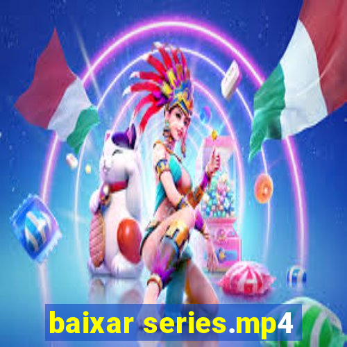 baixar series.mp4